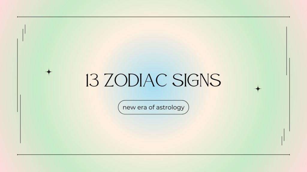 13 Zodiac Signs